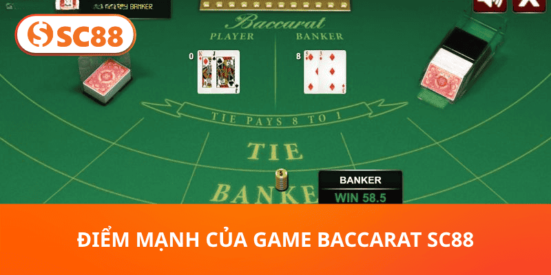 Điểm mạnh của game Baccarat SC88